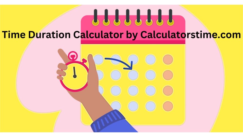 Mastering Time Explore the Time Duration Calculator